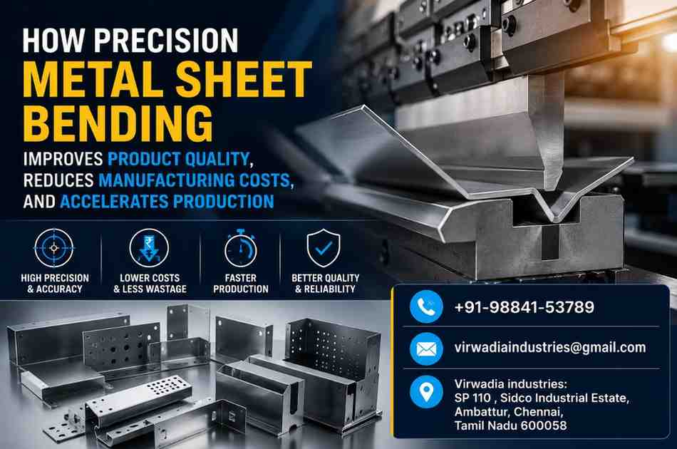 How Precision Metal Sheet Bending Improves Product Quality, Reduces Manufacturing Costs, and Accelerates Production